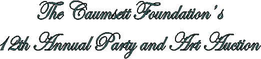 The Caumsett Foundation s
12th Annual Party and Art Auction
                                                                 